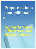 Prepare to be a teen millionaire
