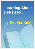 Learning About REPTILES.