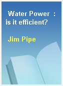 Water Power  : is it efficient?