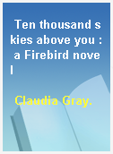 Ten thousand skies above you : a Firebird novel