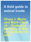 A field guide to animal tracks