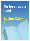 On location : a novel