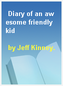Diary of an awesome friendly kid