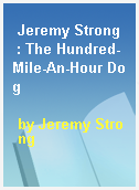 Jeremy Strong  : The Hundred-Mile-An-Hour Dog