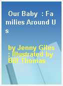Our Baby  : Families Around Us