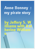 Anne Bonney  : my pirate story