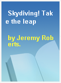 Skydiving! Take the leap
