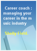 Career coach : managing your career in the music industry