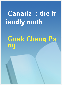 Canada  : the friendly north