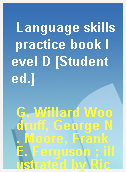 Language skills practice book level D [Student ed.]