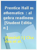 Prentice Hall mathematics  : algebra readiness [Student Edition ]