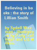 Believing in books : the story of Lillian Smith