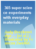 365 super science experiments with everyday materials