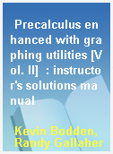Precalculus enhanced with graphing utilities [Vol. II]  : instructor