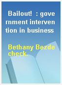 Bailout!  : government intervention in business