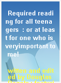 Required reading for all teenagers  : or at least for one who is veryimportant to me!