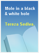 Mole in a black & white hole