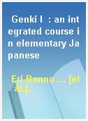 Genki I  : an integrated course in elementary Japanese
