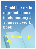 Genki II  : an integrated course in elementary Japanese : workbook