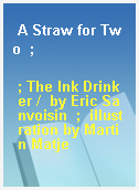 A Straw for Two  ;