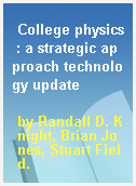College physics : a strategic approach technology update