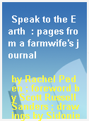 Speak to the Earth  : pages from a farmwife