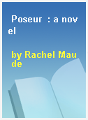 Poseur  : a novel