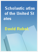 Scholastic atlas of the United States
