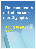 The complete book of the summer Olympics