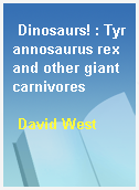 Dinosaurs! : Tyrannosaurus rex and other giant carnivores