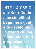 HTML & CSS QuickStart Guide : the simplified beginner