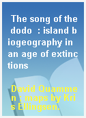 The song of the dodo  : island biogeography in an age of extinctions