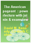 The American pageant  : powerlecture with joinin & examview