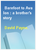 Barefoot to Avalon : a brother