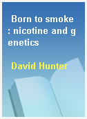 Born to smoke  : nicotine and genetics