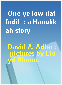 One yellow daffodil  : a Hanukkah story