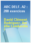 ABC DELF. A2 : 200 exercices