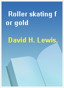 Roller skating for gold