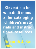 Kidzcat  : a how-to-do-it manual for cataloging children