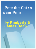 Pete the Cat : super Pete