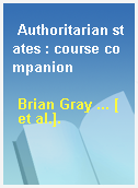 Authoritarian states : course companion