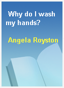 Why do I wash my hands?