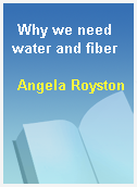 Why we need water and fiber