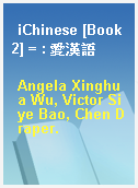 iChinese [Book 2] = : 愛漢語