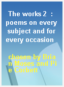 The works 2  : poems on every subject and for every occasion