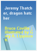 Jeremy Thatcher, dragon hatcher