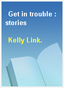 Get in trouble : stories