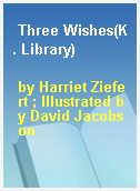 Three Wishes(K. Library)