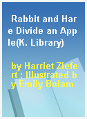 Rabbit and Hare Divide an Apple(K. Library)