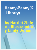 Henny-Penny(K. Library)